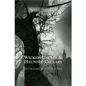 Wicked Uncles  Haunted Cellars by Mary Phelan