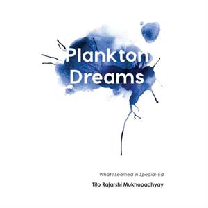 Plankton Dreams by Tito Rajarshi Mukhopadhyay