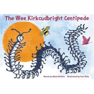 The Wee Kirkcudbright Centipede by Matt McGinn