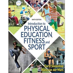 Introduction to Physical Education Fitness and Sport by Hans Van Der Mars