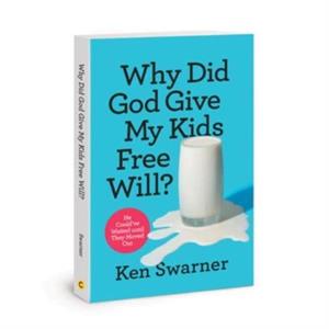 Why Did God Give My Kids Free by Ken Swarner