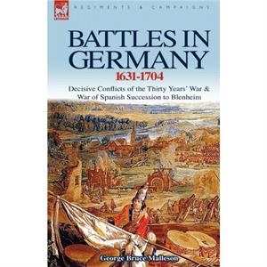 Battles in Germany 16311704 by George Bruce Malleson