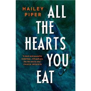 All the Hearts You Eat by Hailey Piper