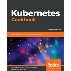 Kubernetes Cookbook by Hideto Saito