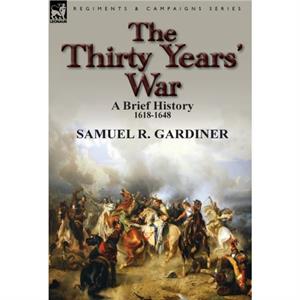 The Thirty Years War by Samuel R. Gardiner