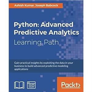 Python Advanced Predictive Analytics by Ashish Kumar