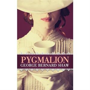 Pygmalion by George Bernard Shaw