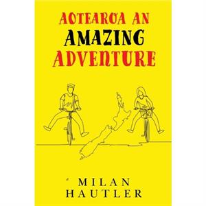 AOTEAROA An Amazing Adventure by Milan Hautler