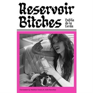 Reservoir Bitches by Dahlia de la Cerda