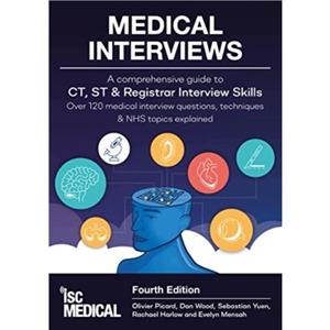 Medical Interviews  A Comprehensive Guide to CT ST and Registrar Interview Skills Fourth Edition by Olivier Picard