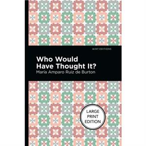 Who Would Have Thought It by Maria Amparo Ruiz de Burton