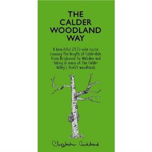 The Calder Woodland Way by Christopher Goddard