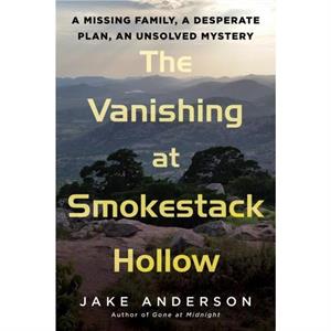 The Vanishing at Smokestack Hollow by Jake Anderson