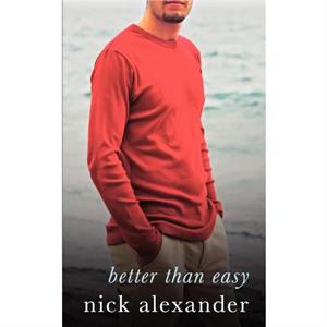 Better Than Easy by Nick Alexander