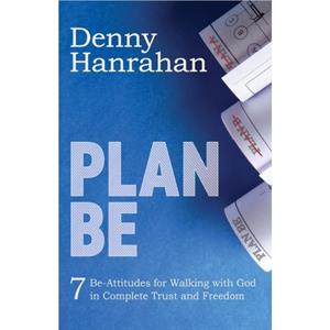 Plan BE by Denny Hanrahan