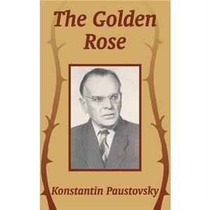 The Golden Rose by Konstantin Paustovsky