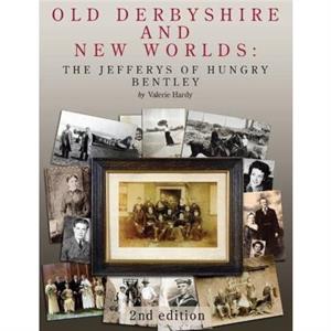 Old Derbyshire and New Worlds by Valerie Hardy