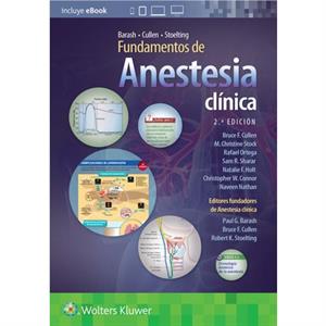 Barash Cullen y Stoelting. Fundamentos de anestesia clinica by Connor & Christopher W. & M.D. & Ph.D.