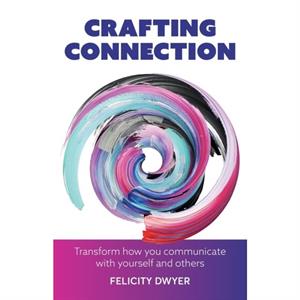 Crafting Connection by Felicity Dwyer