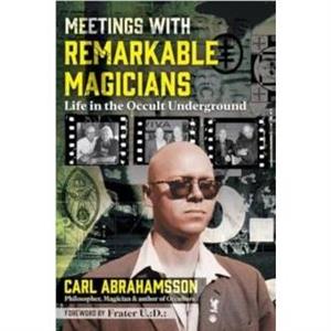 Meetings with Remarkable Magicians by Carl Abrahamsson