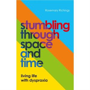 Stumbling through Space and Time by Rosemary Richings