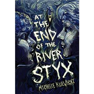 At the End of the River Styx by Michelle Kulwicki