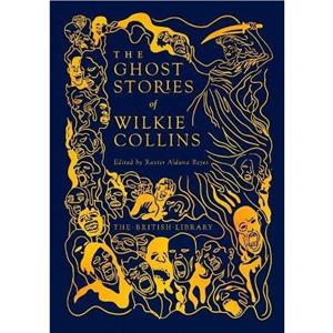 The Ghost Stories of Wilkie Collins by Wilkie Collins