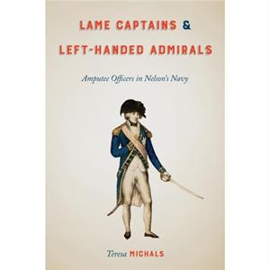 Lame Captains and LeftHanded Admirals by Teresa Michals