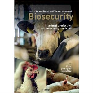 Biosecurity in animal production and veterinary medicine by Filip Van Immerseel