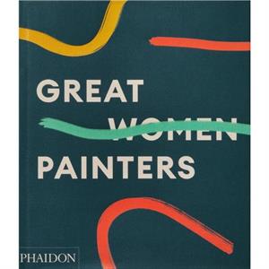 Great Women Painters by Phaidon Editors