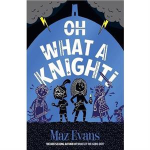 Oh What a Knight by Maz Evans