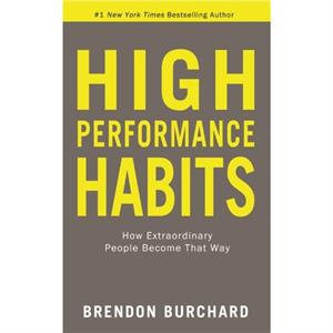 High Performance Habits by Brendon Burchard