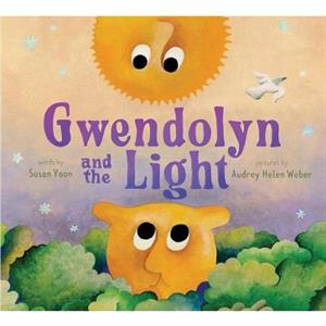 Gwendolyn and the Light by Susan Yoon