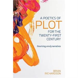 A Poetics of Plot for the TwentyFirst Century by Brian Richardson