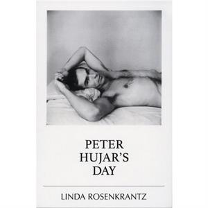 Peter Hujars Day by Linda Rosenkrantz