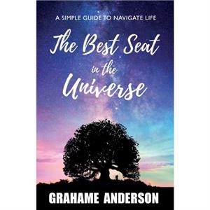 The Best Seat in the Universe by Grahame Anderson