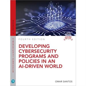 Developing Cybersecurity Programs and Policies in an AIDriven World by Omar Santos