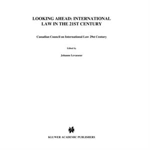 Looking Ahead International Law in the 21st Century by Canadian Council on Int. law