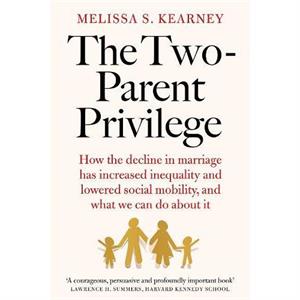 The TwoParent Privilege by Melissa S. Kearney