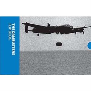 The Dambusters Flip Book by Imperial War Museums