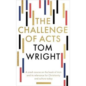 The Challenge of Acts by Tom Wright