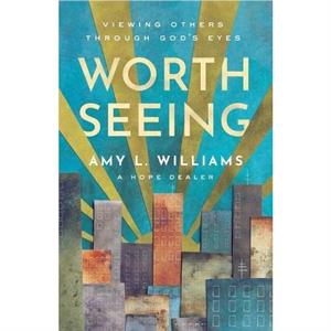 Worth Seeing by Amy L. Williams