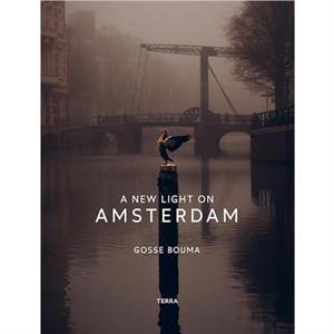 A New Light on Amsterdam by Gosse Bouma