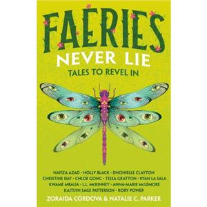 Faeries Never Lie by Edited by Zoraida Cordova and Natalie C. Parker