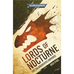 Lords of Nocturne A Salamanders Omnibus by Nick Kyme