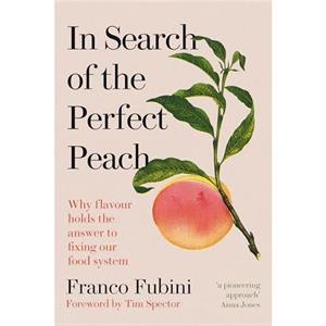 In Search of the Perfect Peach by Franco Fubini