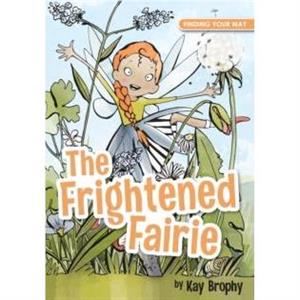 The Frightened Fairie by Kay Brophy