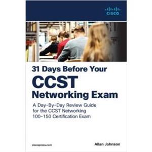 31 Days Before your Cisco Certified Support Technician CCST Networking 100150 Exam by Allan Johnson