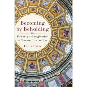 Becoming by Beholding by Lanta Davis