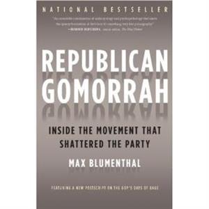 Republican Gomorrah by Max Blumenthal